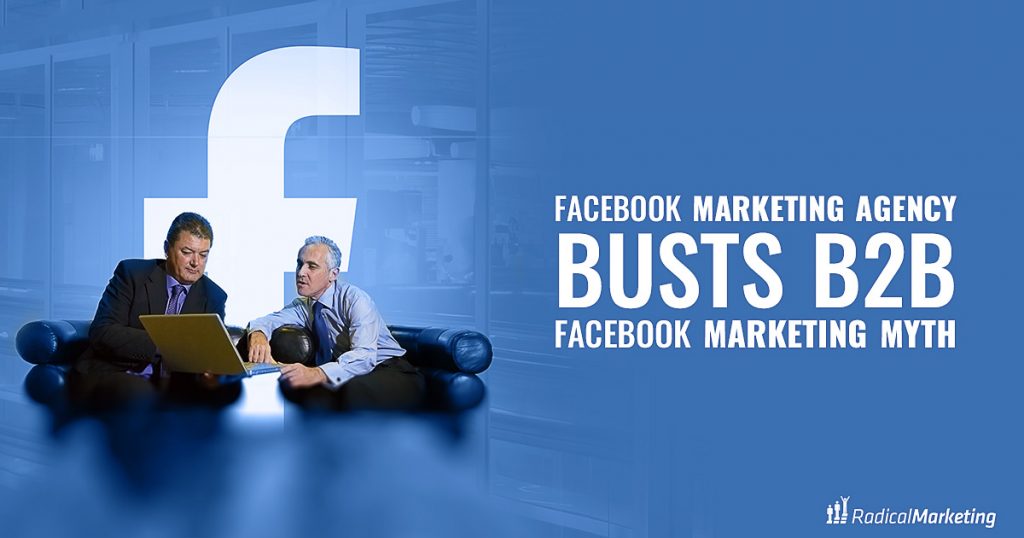 Facebook Marketing Agency Busts B2B Marketing Myth