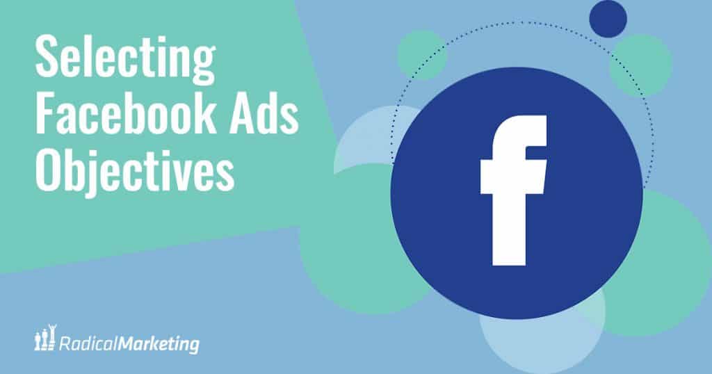 Selecting Facebook Ad Objectives