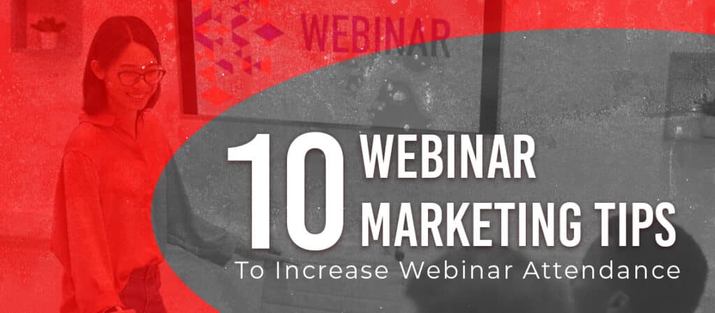 Webinar Marketing Tips To Increase Webinar Attendance
