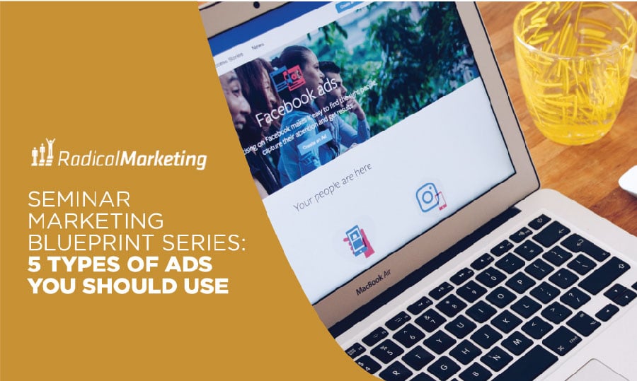 Seminar Marketing Blueprint Series - 5 Types of Ads You Should Use