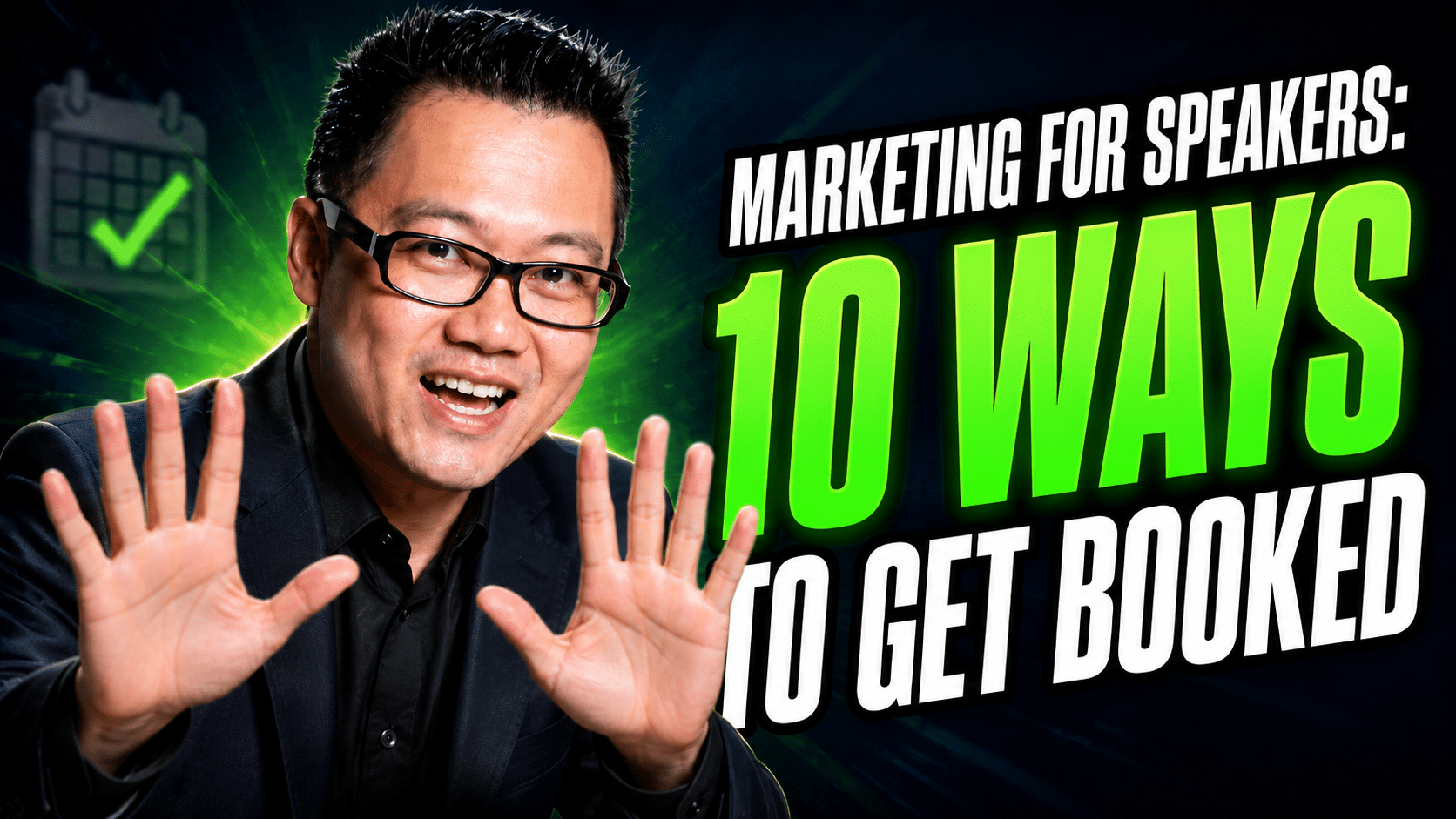 Terence Tam smiling with both hands raised beside bold text reading "Marketing For Speakers 10 Ways To Get Booked" and a calendar checkmark icon, representing a speaker fully booked from consistent marketing.