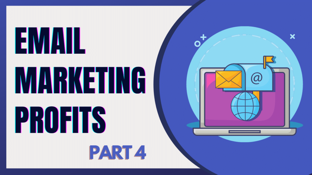 Email Marketing Profits Part 4