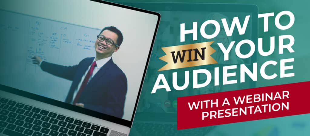 How To Win Your Audience with a webinar presentation