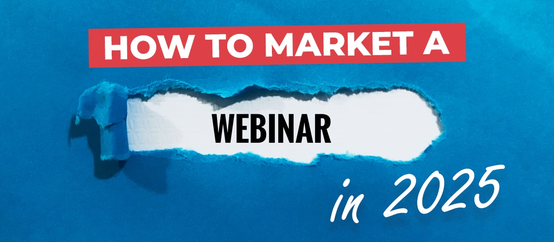 How to Market Your Webinar in 2025