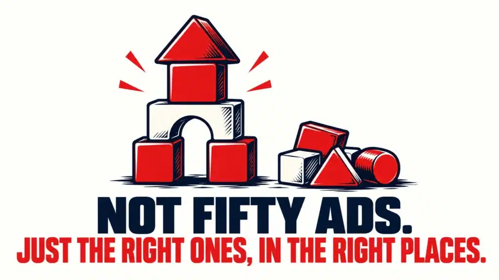 A neat tower of red and white toy blocks standing next to a messy pile of loose blocks, above the text "Not fifty ads. Just the right ones, in the right places.", illustrating that a seminar ad strategy needs the right ads, not more ads