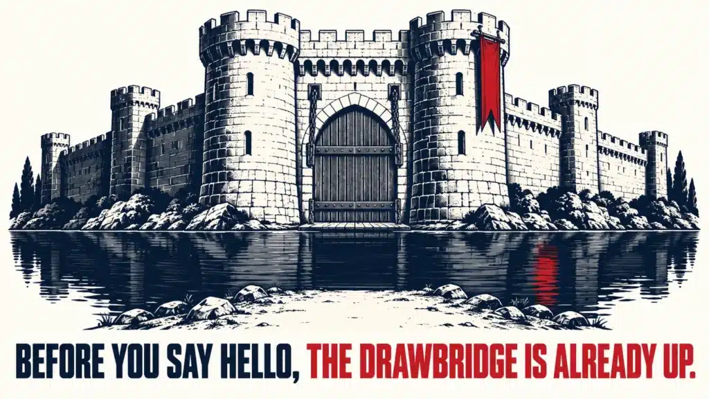Stone castle with tall towers and a closed wooden gate behind a moat, drawbridge raised, with bold text reading "Before You Say Hello, the Drawbridge Is Already Up."