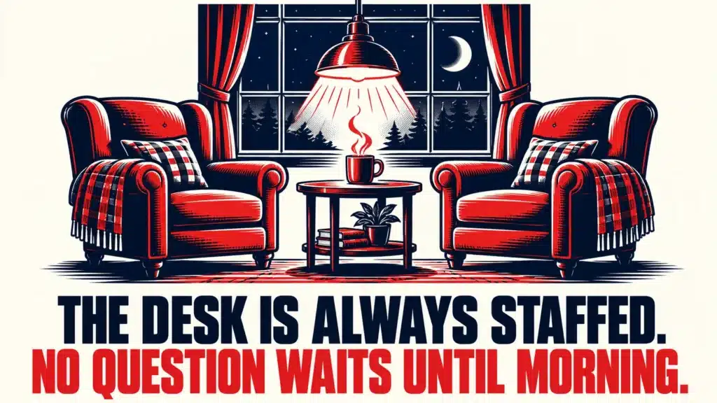 Two empty red armchairs beside a small table with a steaming cup of coffee under a glowing lamp, a moonlit night outside the window, with bold text reading "The Desk Is Always Staffed. No Question Waits Until Morning."