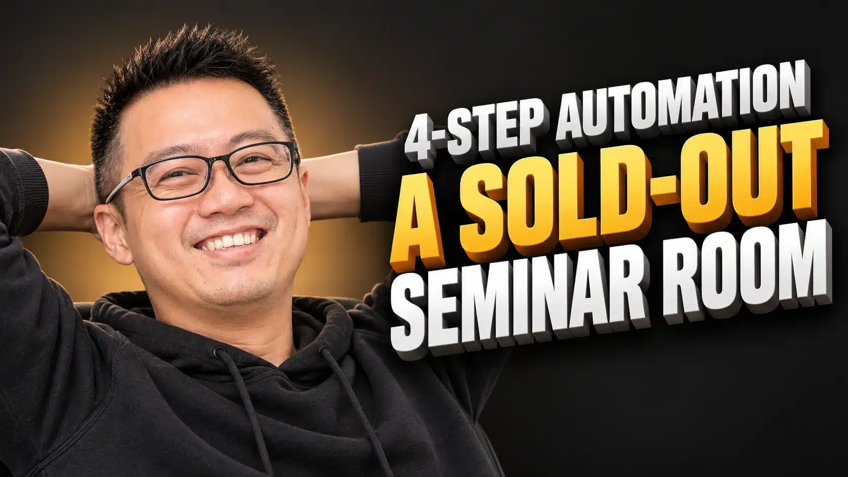 Terence Tam smiling and relaxing with his hands behind his head, beside bold text reading "4-Step Automation, A Sold-Out Seminar Room", illustrating seminar funnel automation.