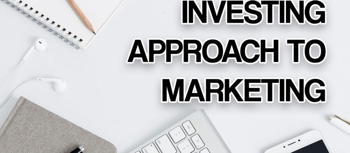 investing approach to marketing
